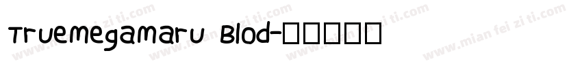 TrueMegaMaru Blod字体转换